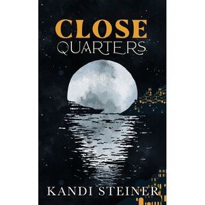 Close Quarters: Special Edition -- Kandi Steiner